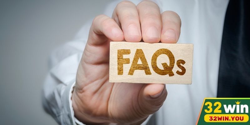 Giải đáp nhanh FAQ liên quan đến sân chơi cá cược 32WIN